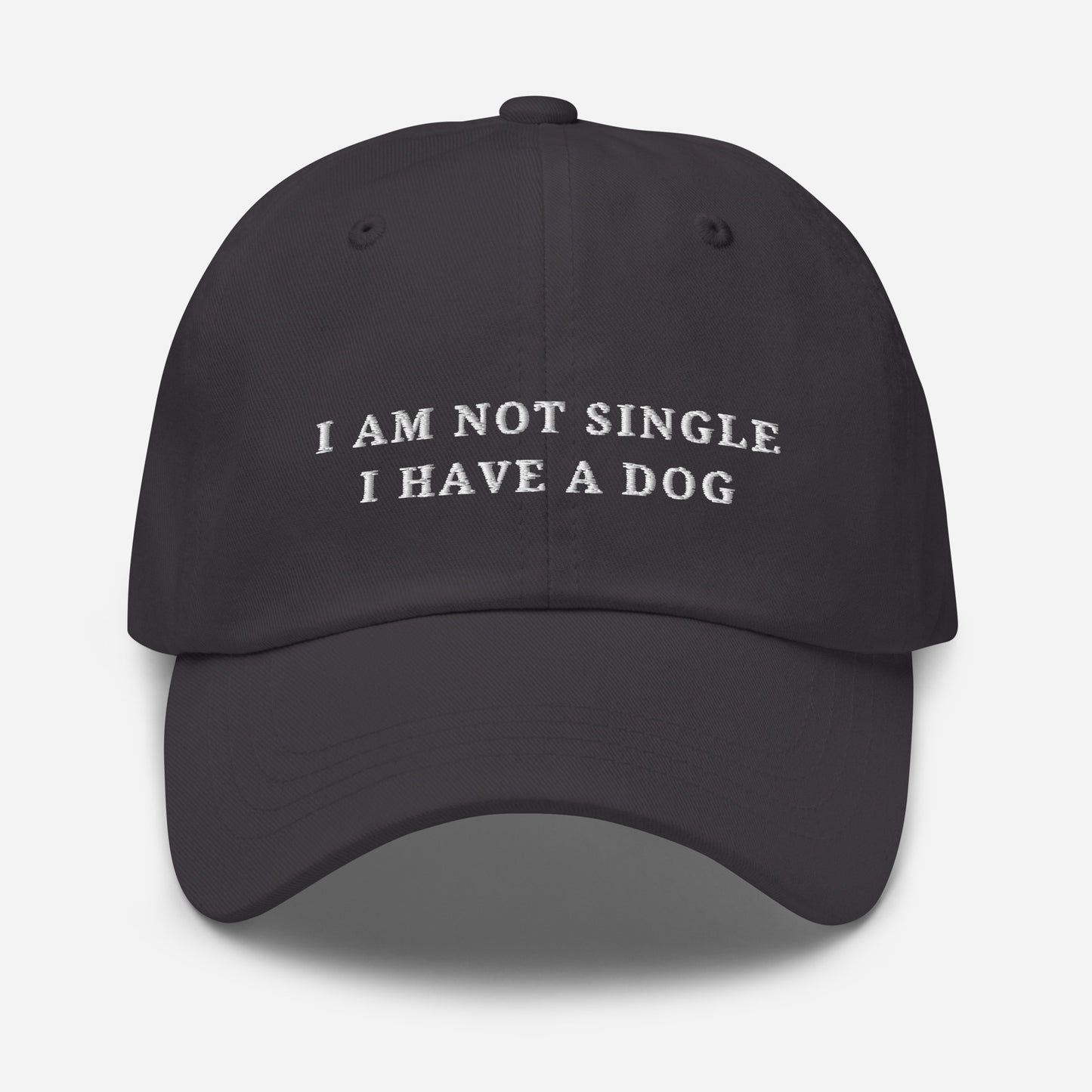 I am not Single I have a Dog - Classic Dad Hat