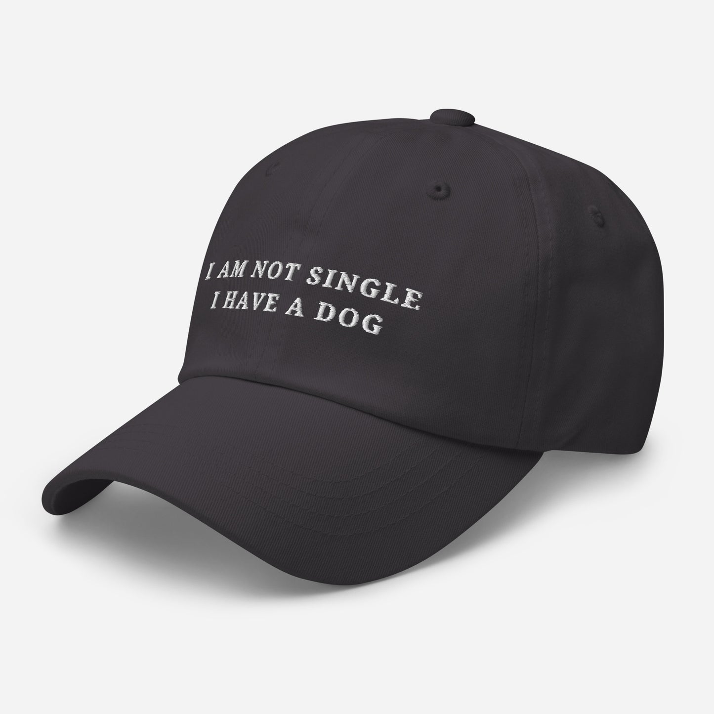 I am not Single I have a Dog - Classic Dad Hat